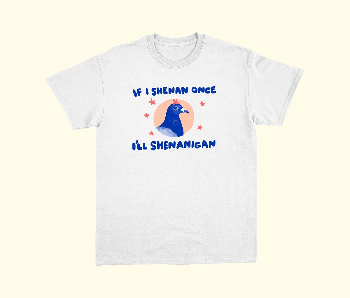 If I shenan once I’ll shenanigan